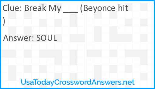 Break My ___ (Beyonce hit) Answer