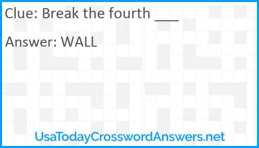 Break the fourth ___ Answer