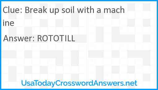 Break up soil with a machine Answer