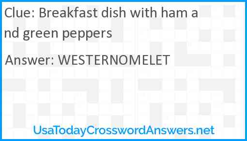 Breakfast dish with ham and green peppers Answer