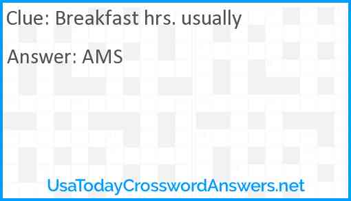 Breakfast hrs. usually Answer