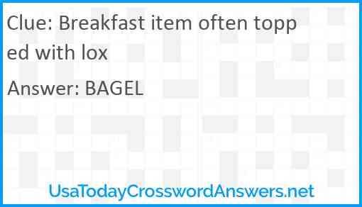 Breakfast item often topped with lox Answer