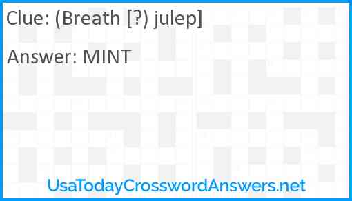 (Breath [?) julep] Answer