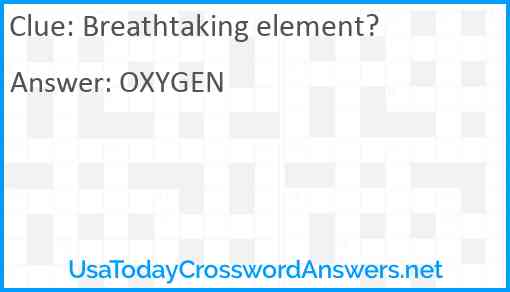 Breathtaking element? Answer
