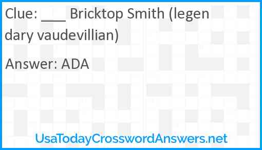 ___ Bricktop Smith (legendary vaudevillian) Answer