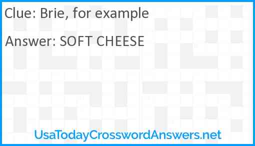 Brie, for example Answer