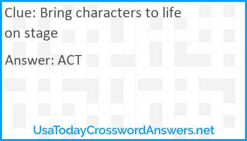 Bring characters to life on stage Answer