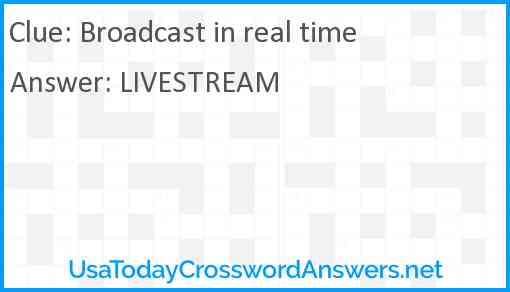 Broadcast in real time Answer