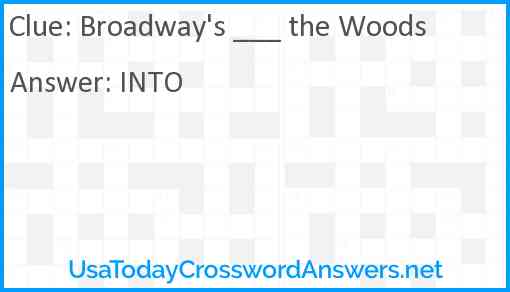 Broadway's ___ the Woods Answer