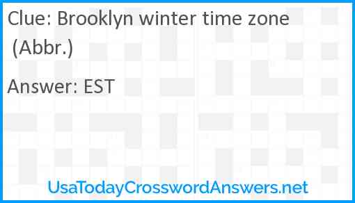Brooklyn winter time zone (Abbr.) Answer