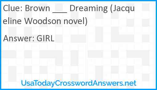 Brown ___ Dreaming (Jacqueline Woodson novel) Answer