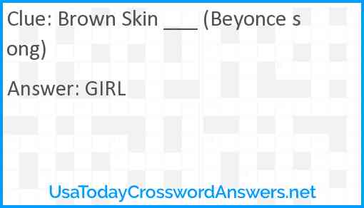 Brown Skin ___ (Beyonce song) Answer