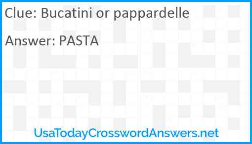 Bucatini or pappardelle Answer