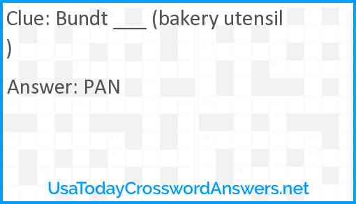 Bundt ___ (bakery utensil) Answer