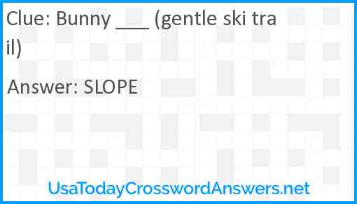 Bunny ___ (gentle ski trail) Answer