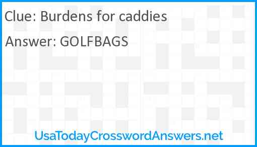 Burdens for caddies Answer