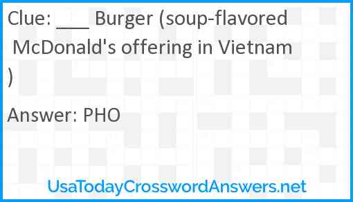 ___ Burger (soup-flavored McDonald's offering in Vietnam) Answer
