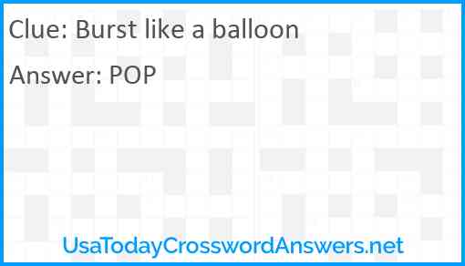 Burst like a balloon Answer