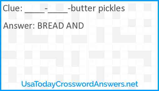 ____-____-butter pickles Answer