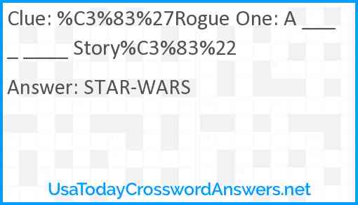 %C3%83%27Rogue One: A ____ ____ Story%C3%83%22 Answer