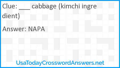 ___ cabbage (kimchi ingredient) Answer