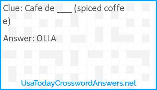 Cafe de ___ (spiced coffee) Answer