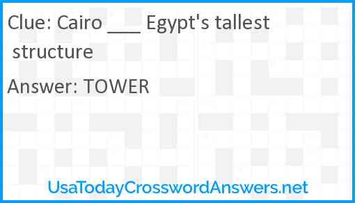 Cairo ___ Egypt's tallest structure Answer