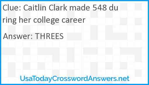 Caitlin Clark made 548 during her college career Answer