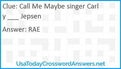 Call Me Maybe singer Carly ___ Jepsen Answer