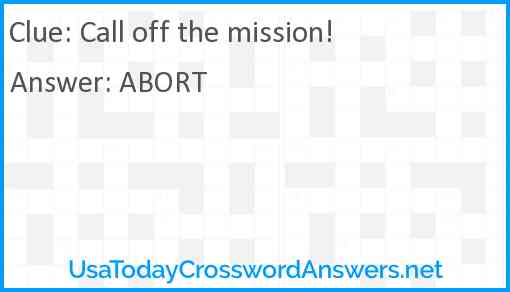 Call off the mission! Answer