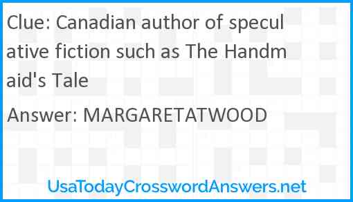 Canadian author of speculative fiction such as The Handmaid's Tale Answer