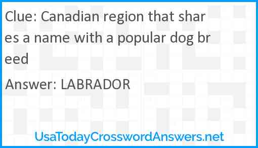 Canadian region that shares a name with a popular dog breed Answer