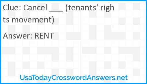 Cancel ___ (tenants' rights movement) Answer
