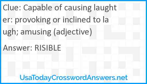 Capable of causing laughter: provoking or inclined to laugh amusing