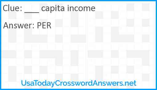 ___ capita income Answer