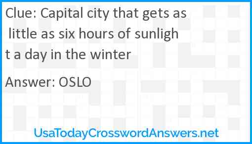 Capital city that gets as little as six hours of sunlight a day in the winter Answer