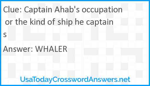 Captain Ahab's occupation or the kind of ship he captains Answer