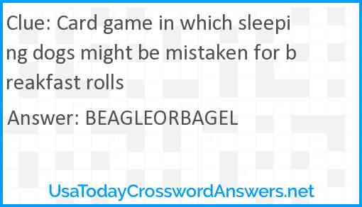 Card game in which sleeping dogs might be mistaken for breakfast rolls Answer
