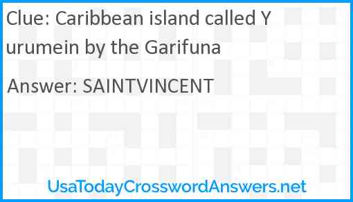 Caribbean island called Yurumein by the Garifuna Answer