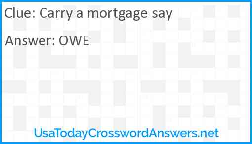 Carry a mortgage say Answer