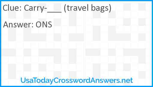 Carry-___ (travel bags) Answer