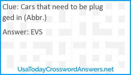 Cars that need to be plugged in (Abbr.) Answer