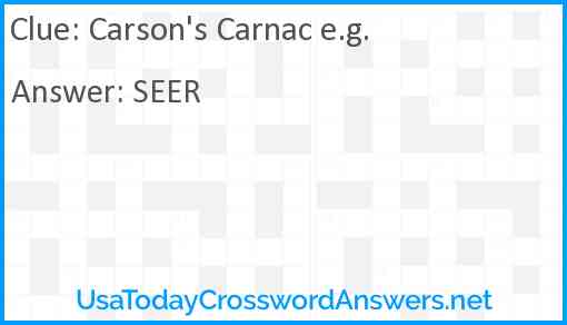 Carson's Carnac e.g. Answer