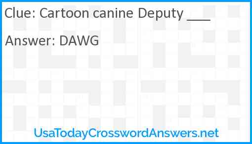 Cartoon canine Deputy ___ Answer