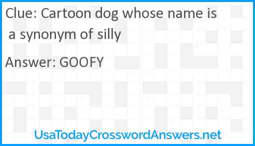 Cartoon dog whose name is a synonym of silly Answer