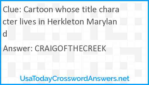 Cartoon whose title character lives in Herkleton Maryland Answer