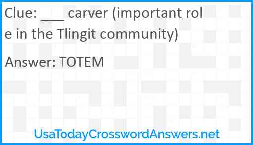 ___ carver (important role in the Tlingit community) Answer