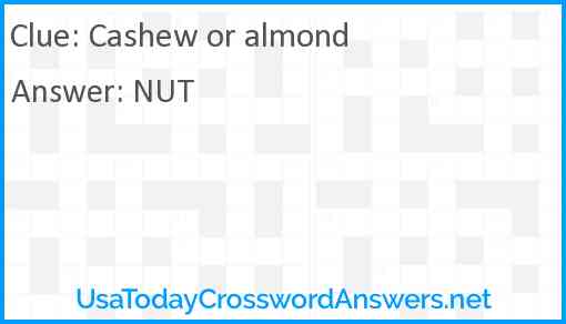 Cashew or almond Answer