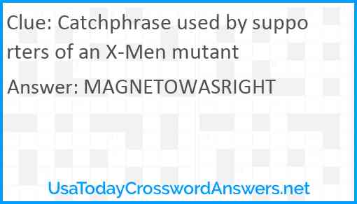 Catchphrase used by supporters of an X-Men mutant Answer