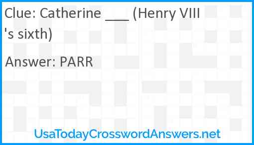 Catherine ___ (Henry VIII's sixth) Answer